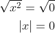 \begin{aligned} \sqrt{x^{2}}=\sqrt{0}\\ \left| x\right| =0\\ \end{aligned}